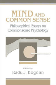 Title: Mind and Common Sense: Philosophical Essays on Common Sense Psychology, Author: Radu J. Bogdan