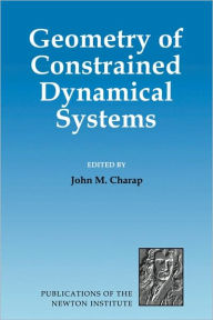 Title: Geometry of Constrained Dynamical Systems, Author: John M. Charap
