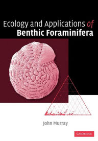 Title: Ecology and Applications of Benthic Foraminifera, Author: John W. Murray