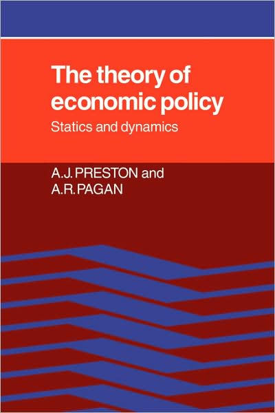 The Theory of Economic Policy: Statics and Dynamics by A. J. Preston, A ...