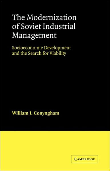 The Modernization of Soviet Industrial Management: Socioeconomic Development and the Search for Viability