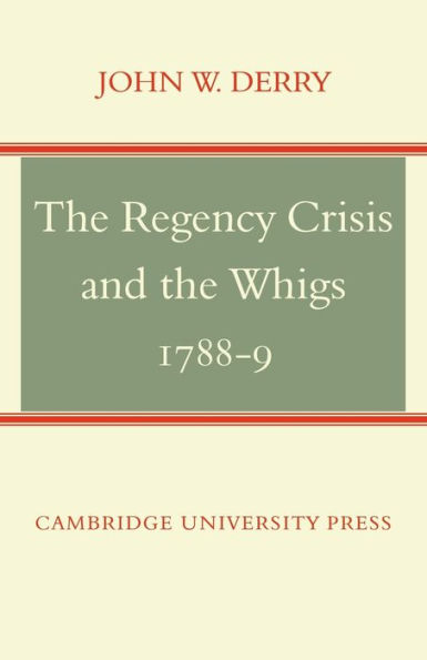 The Regency Crisis and the Whigs 1788-9
