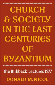 Title: Church and Society in Byzantium, Author: Donald M. Nicol