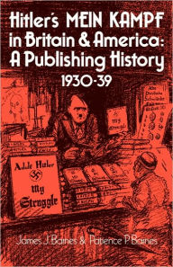 Title: Hitler's Mein Kampf in Britain and America: A Publishing History 1930-39, Author: James J. Barnes