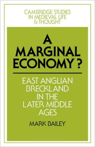 Title: A Marginal Economy?: East Anglian Breckland in the Later Middle Ages, Author: Mark Bailey
