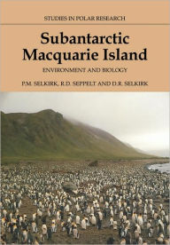 Title: Subantarctic Macquarie Island: Environment and Biology, Author: Patricia Selkirk