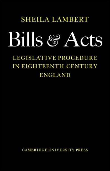 Bills and Acts: Legislative procedure in Eighteenth-Century England
