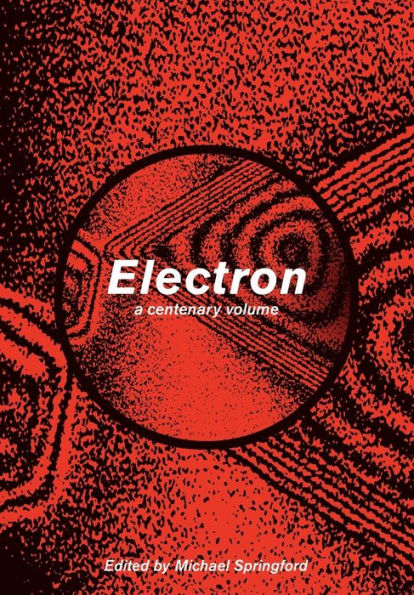 Electron: A Centenary Volume