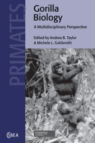 Title: Gorilla Biology: A Multidisciplinary Perspective, Author: Andrea B. Taylor