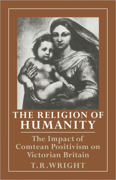 The Religion of Humanity: The Impact of Comtean Positivism on Victorian Britain