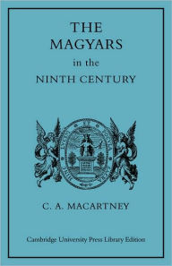 Title: The Magyars in the Ninth Century, Author: C. A. MacArtney