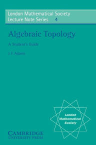 Title: Algebraic Topology: A Student's Guide, Author: J. F. Adams