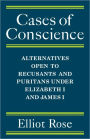 Cases of Conscience: Alternatives open to Recusants and Puritans under Elizabeth 1 and James 1