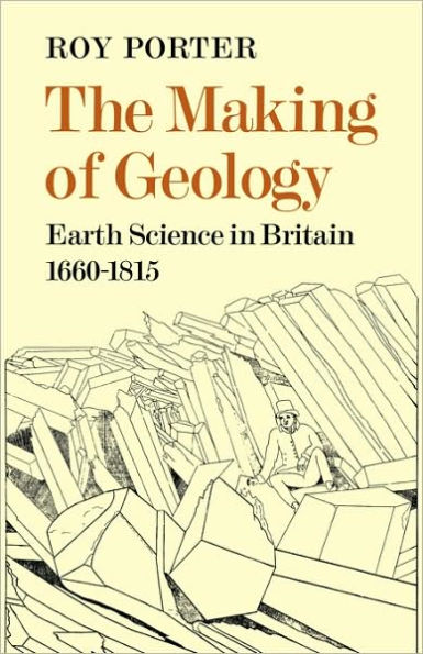 The Making of Geology: Earth Science in Britain 1660-1815