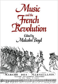 Title: Music and the French Revolution, Author: Malcolm Boyd