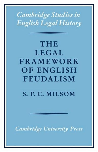 The Legal Framework of English Feudalism: The Maitland Lectures given in 1972