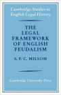 The Legal Framework of English Feudalism: The Maitland Lectures given in 1972