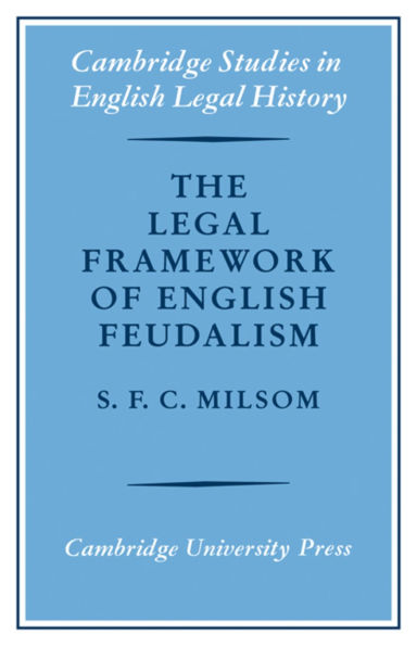 The Legal Framework of English Feudalism: The Maitland Lectures given in 1972