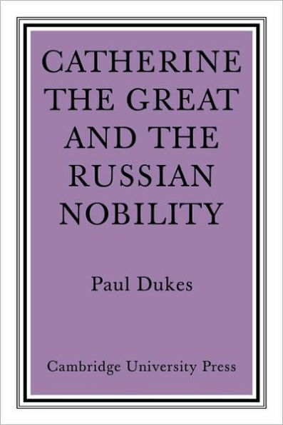 Catherine the Great and the Russian Nobilty: A Study Based on the Materials of the Legislative Commission of 1767