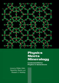 Title: Physics Meets Mineralogy: Condensed Matter Physics in the Geosciences, Author: Hideo Aoki