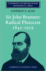 Sir John Brunner: Radical Plutocrat 1842-1919