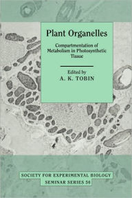 Title: Plant Organelles: Compartmentation of Metabolism in Photosynthetic Tissue, Author: Alyson K. Tobin