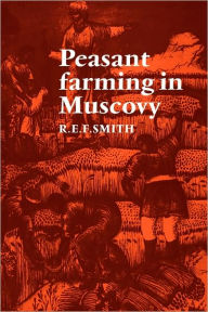 Title: Peasant Farming in Muscovy, Author: Robert Ernest Frederick Smith