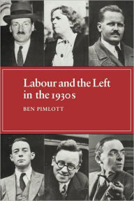 Title: Labour and the Left in the 1930s, Author: Ben Pimlott