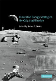 Title: Innovative Energy Strategies for CO2 Stabilization, Author: Robert G. Watts