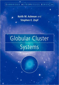 Title: Globular Cluster Systems, Author: Keith M. Ashman