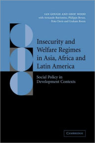 Title: Insecurity and Welfare Regimes in Asia, Africa and Latin America: Social Policy in Development Contexts, Author: Ian Gough