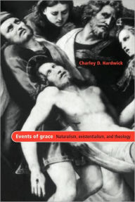 Title: Events of Grace: Naturalism, Existentialism, and Theology, Author: Charley D. Hardwick