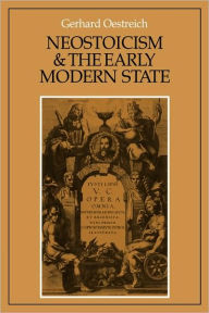 Title: Neostoicism and the Early Modern State, Author: Gerhard Oestreich