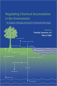 Title: Regulating Chemical Accumulation in the Environment: The Integration of Toxicology and Economics in Environmental Policy-making, Author: Timothy M. Swanson