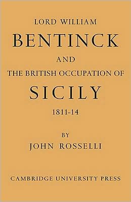 Lord William Bentinck and the British Occupation of Sicily 1811-1814