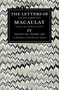 Title: The Letters of Thomas Babington MacAulay: Volume 4, September 1841-December 1848, Author: Thomas MacAulay