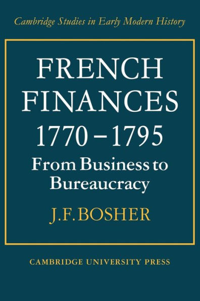 French Finances 1770-1795: From Business to Bureaucracy