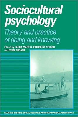 Sociocultural Psychology: Theory and Practice of Doing and Knowing