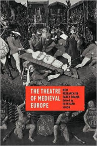 Title: The Theatre of Medieval Europe: New Research in Early Drama, Author: Eckehard Simon