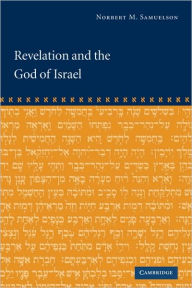 Title: Revelation and the God of Israel, Author: Norbert M. Samuelson