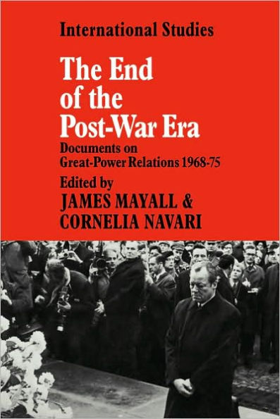 The End of the Post-War Era: Documents on Great-Power Relations 1968-1975