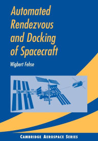 Title: Automated Rendezvous and Docking of Spacecraft, Author: Wigbert Fehse