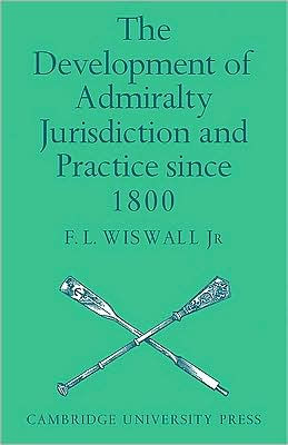 The Development of Admiralty Jurisdiction and Practice Since 1800
