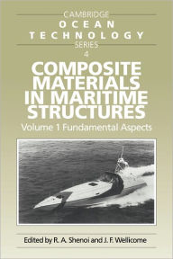 Title: Composite Materials in Maritime Structures: Volume 1, Fundamental Aspects, Author: R. A. Shenoi