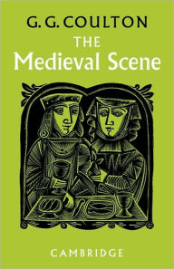 Title: The Medieval Scene: An Informal Introduction to the Middle Ages, Author: G. G. Coulton