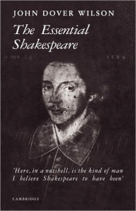 Title: The Essential Shakespeare: A Biographical Adventure, Author: J. Dover Wilson