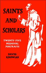 Title: Saints and Scholars, Author: David Knowles