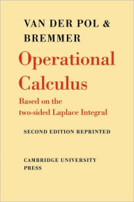 Title: Operational Calculus: Based on the Two-Sided Laplace Integral, Author: Balth van der Pol