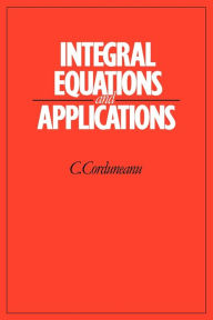 Title: Integral Equations and Applications, Author: C. Corduneanu