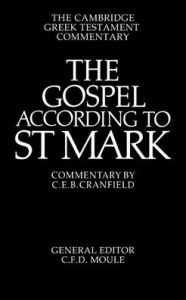 Title: The Gospel according to St Mark: An Introduction and Commentary / Edition 1974, Author: C. E. B. Cranfield